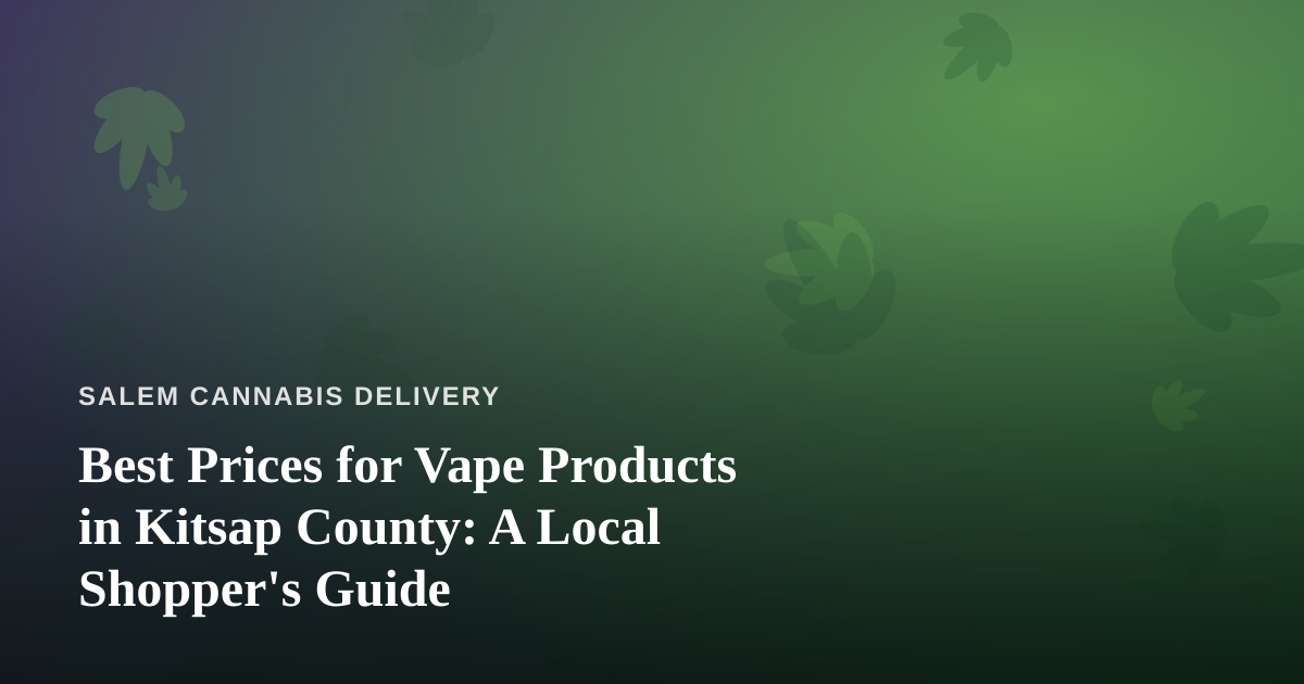 Best Prices for Vape Products in Kitsap County: A Local Shopper’s Guide