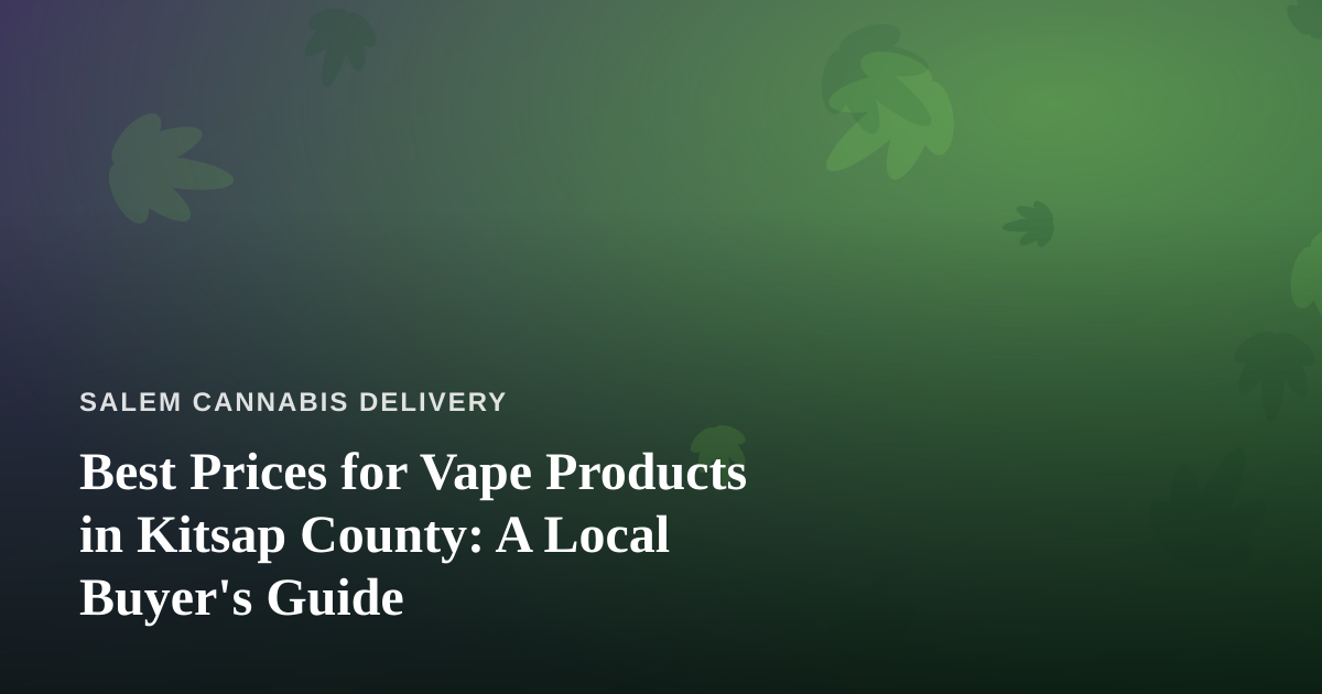Best Prices for Vape Products in Kitsap County: A Local Buyer’s Guide