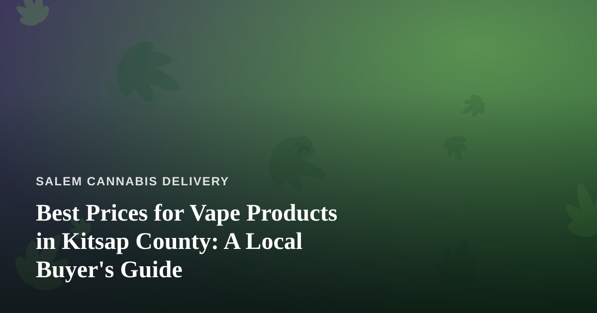 Best Prices for Vape Products in Kitsap County: A Local Buyer’s Guide