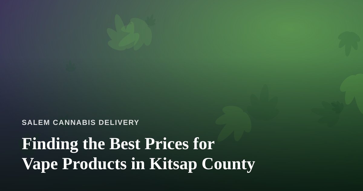 Finding the Best Prices for Vape Products in Kitsap County
