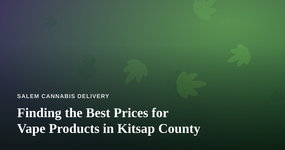 Finding the Best Prices for Vape Products in Kitsap County