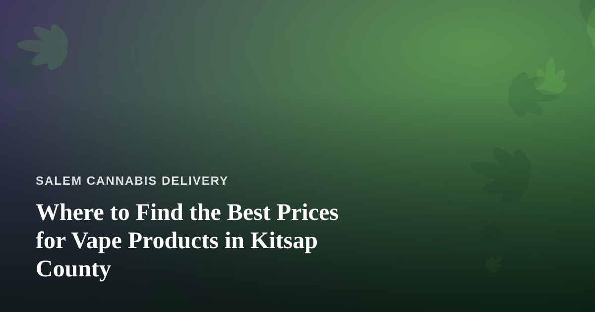 Where to Find the Best Prices for Vape Products in Kitsap County