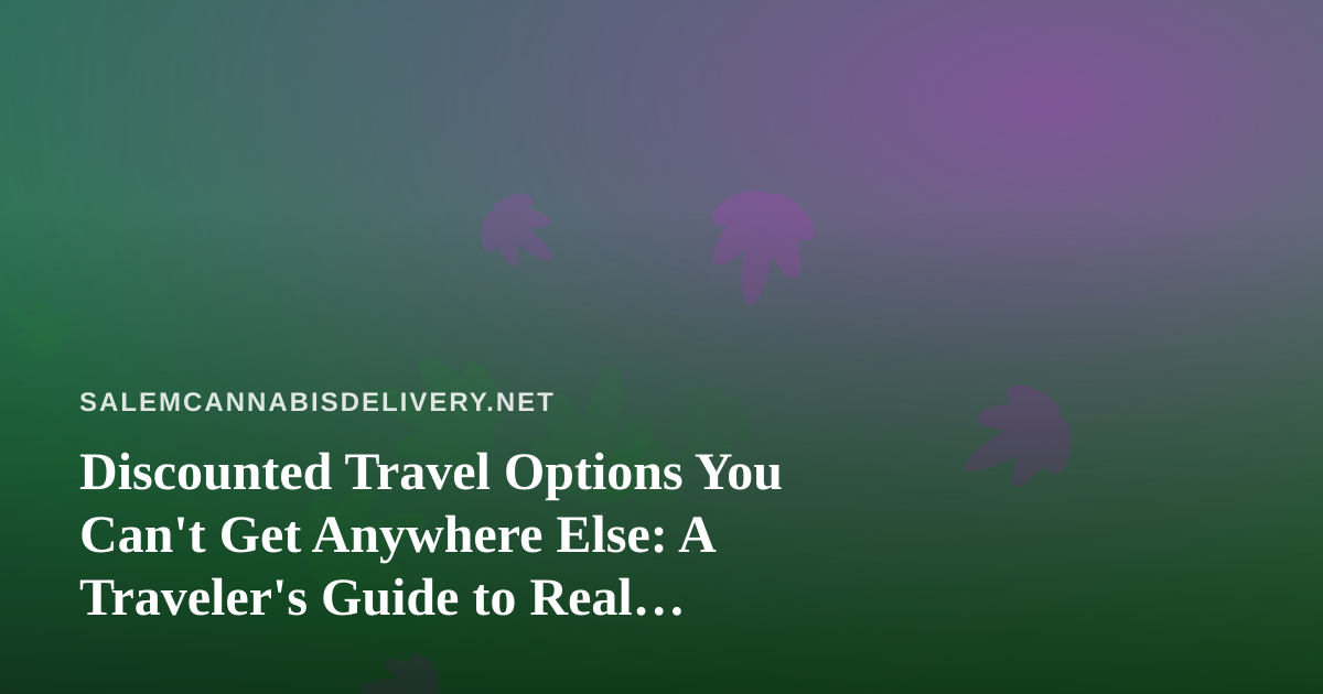 Discounted Travel Options You Can’t Get Anywhere Else: A Traveler’s Guide to Real Savings