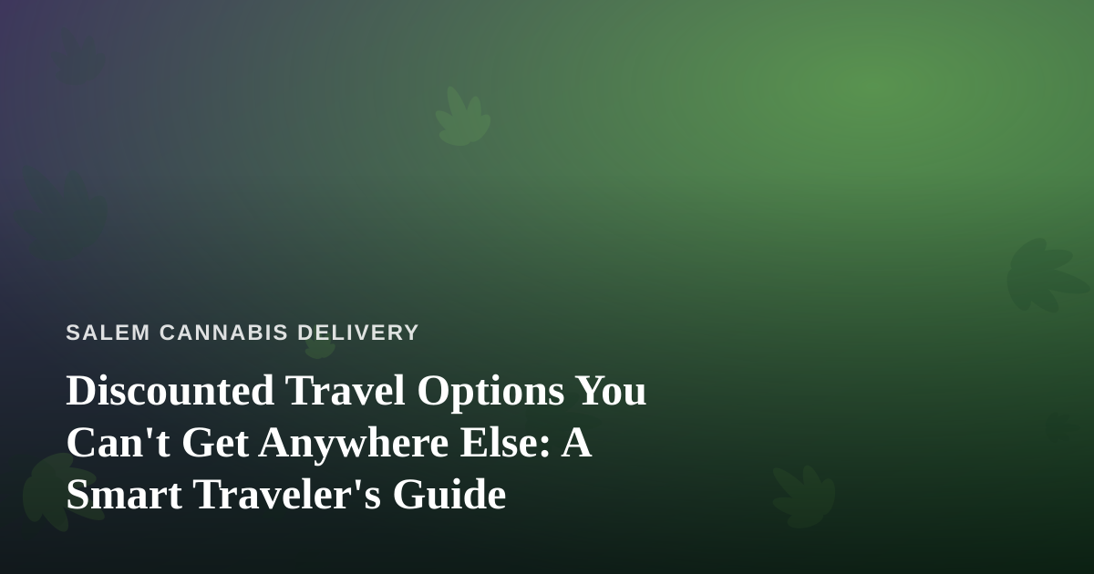 Discounted Travel Options You Can’t Get Anywhere Else: A Smart Traveler’s Guide