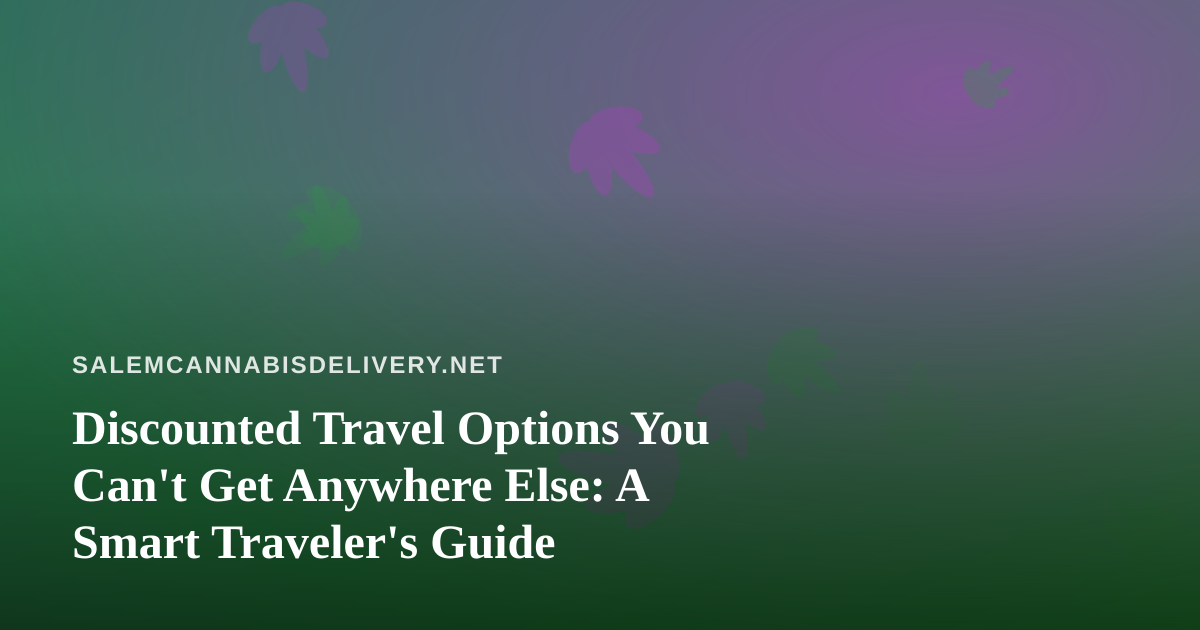 Discounted Travel Options You Can’t Get Anywhere Else: A Smart Traveler’s Guide