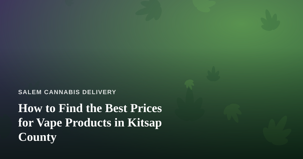 How to Find the Best Prices for Vape Products in Kitsap County