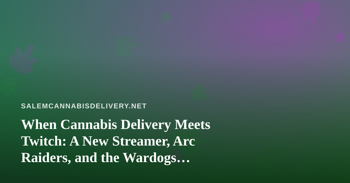 When Cannabis Delivery Meets Twitch: A New Streamer, Arc Raiders, and the Wardogs Community