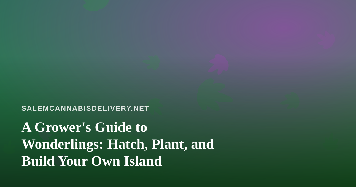 A Grower’s Guide to Wonderlings: Hatch, Plant, and Build Your Own Island