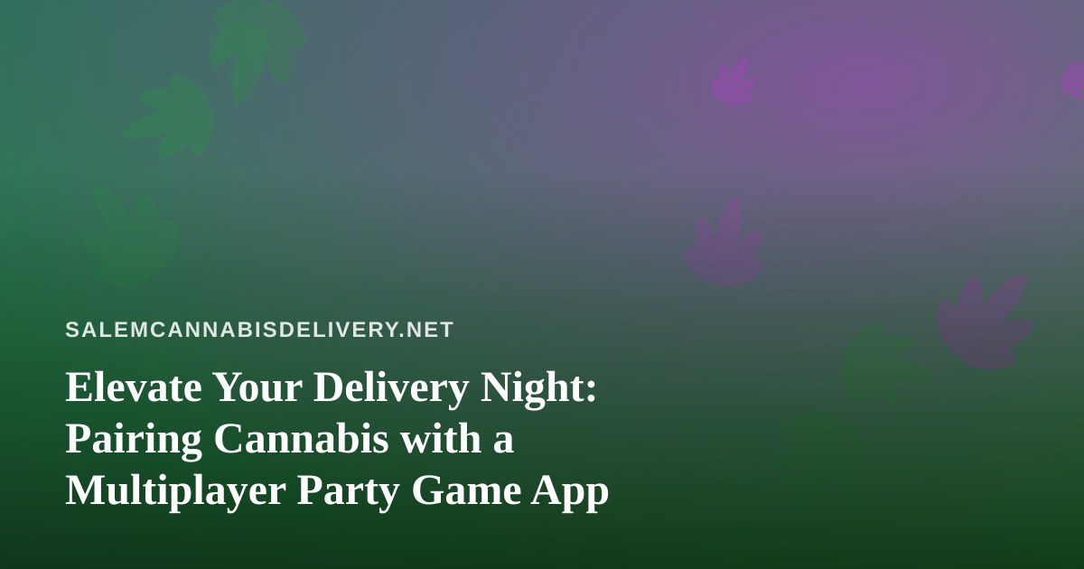 Elevate Your Delivery Night: Pairing Cannabis with a Multiplayer Party Game App