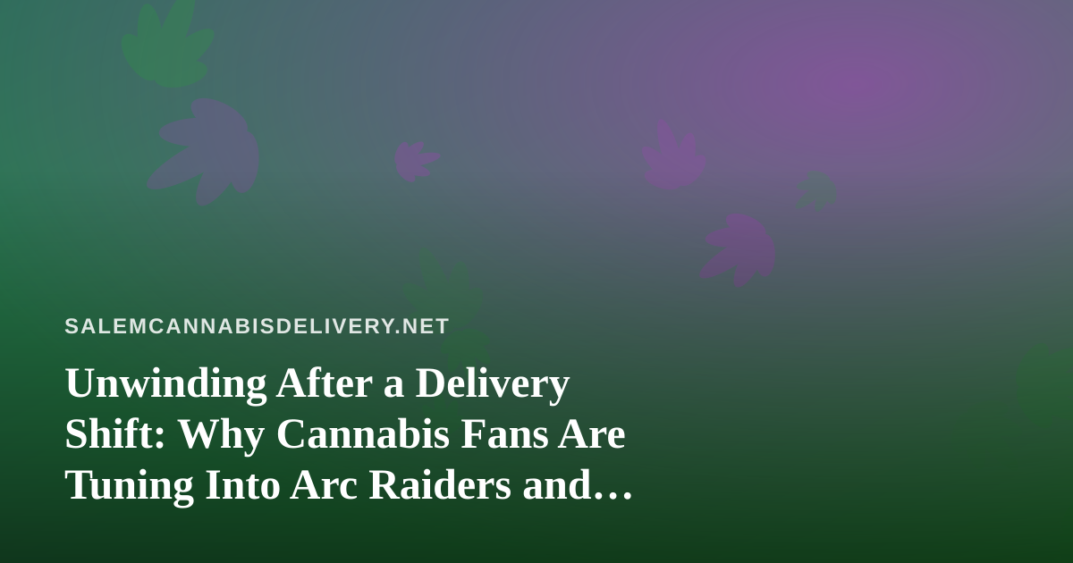 Unwinding After a Delivery Shift: Why Cannabis Fans Are Tuning Into Arc Raiders and Wardogs Streams